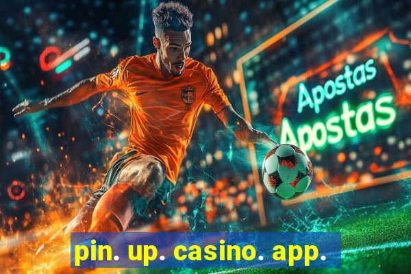 pin. up. casino. app.